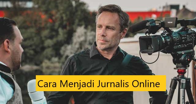 Cara Menjadi Jurnalis Online